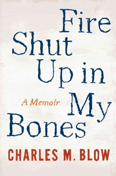 Fire Shut Up in My Bones: A Memoir