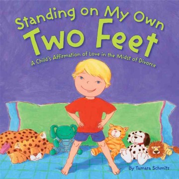 Standing on My Own Two Feet;  A Child's Affirmation of Love in the Midst of Divorce