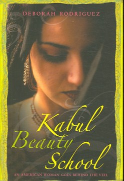Kabul Beauty School : An American woman goes behind the veil 