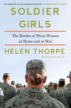Soldier Girls: the Battles of Three Women at Home and at War 
