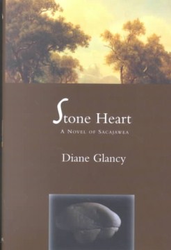 Stone Heart : a novel of Sacajawea
