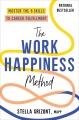 The work happiness method : master the eight skills to career fulfillment