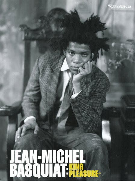 	Jean-Michel Basquiat : king pleasure / by the family of Jean-Michel Basquiat