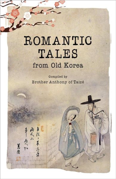 Romantic tales from old Korea compiled by Brother Anthony of Taize