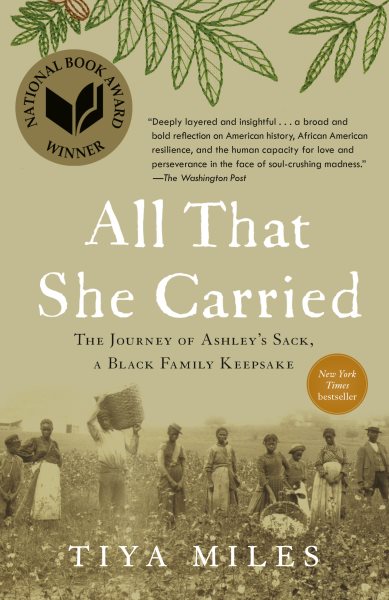 All that she carried : the journey of Ashley's sack, a black family keepsake / Tiya Miles