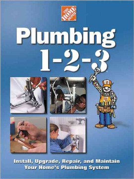 Catalog record for Plumbing 1-2-3 : install, upgrade, repair, and maintain your home