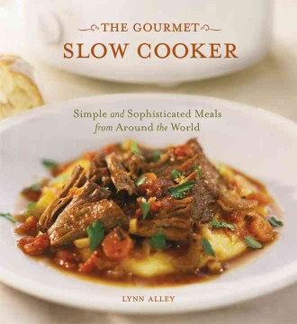 Catalog record for The gourmet slow cooker : simple and sophisticated meals from around the world
