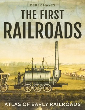 Catalog record for The first railroads : atlas of early railroads