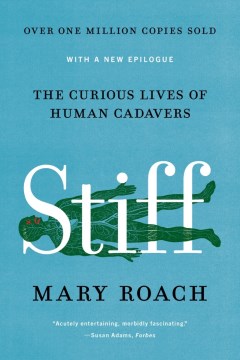 Catalog record for Stiff : the curious lives of human cadavers