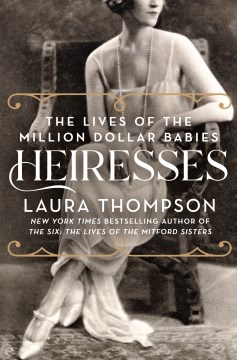 Heiresses: The Lives of the Million Dollar Babies book cover