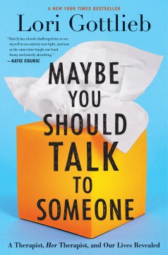 Catalog record for Maybe you should talk to someone : a therapist, her therapist, and our lives revealed