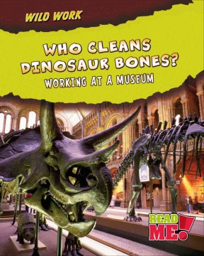 Catalog record for Who cleans dinosaur bones? : working at a museum