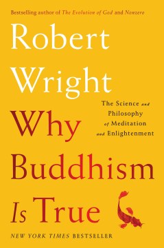 Catalog record for Why Buddhism is true : the science and philosophy of meditation and enlightenment