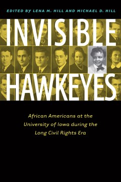 Catalog record for Invisible Hawkeyes : African Americans at the University of Iowa during the long civil rights era