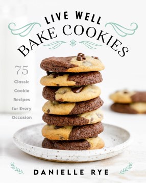 Catalog record for Live well, bake cookies : 75 classic cookie recipes for every occasion