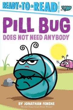 Catalog record for Pill Bug does not need anybody