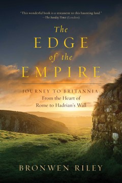 Catalog record for The edge of the Empire : a journey to Britannia : from the heart of Rome to Hadrian