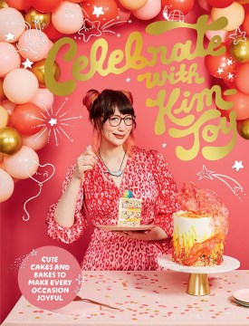 Catalog record for Celebrate with Kim-Joy : cute cakes and bakes to make every occasion joyful