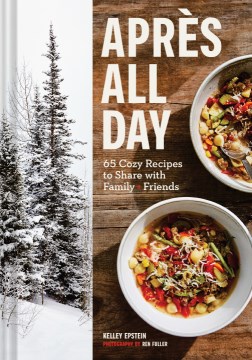 Catalog record for Après all day : 65+ cozy recipes to share with family and friends