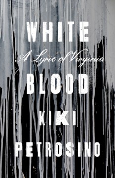 Catalog record for White blood : a lyric of Virginia