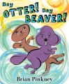 Hey Otter! Hey Beaver! Book Cover