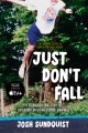 Just don't fall : a hilariously true story of childhood cancer and Olympic greatness Book Cover