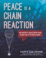 Peace is a chain reaction : how World War II Japanese balloon bombs brought people of two nations together Book Cover