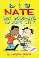 Big Nate : say good-bye to Dork City Book Cover