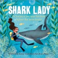 Shark lady : the true story of how Eugenie Clark became the ocean's most fearless scientist Book Cover