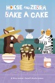 Horse and Zebra Bake a Cake Book Cover