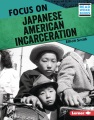 Focus on Japanese American incarceration Book Cover