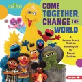 Come together, change the world : a Sesame Street guide to standing up for racial justice Book Cover