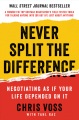 Book jacket for Never split the difference : negotiating as if your life depended on it 