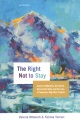 Book jacket for The right not to stay : justice in migration, the liberal democratic state, and the case of temporary migration projects 