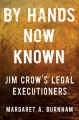 Book jacket for By hands now known : Jim Crow's legal executioners 