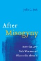 Book jacket for After misogyny : how the law fails women and what to do about it 