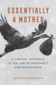 Book jacket for Essentially a mother : a feminist approach to the law of pregnancy and motherhood 