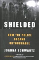 Book jacket for Shielded : how the police became untouchable