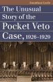 Book jacket for The unusual story of the Pocket Veto Case, 1926-1929 