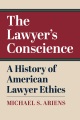 Book jacket for The lawyer's conscience : a history of American lawyer ethics 