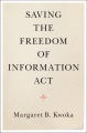Book jacket for Saving the Freedom of Information Act 