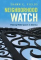 Book jacket for Neighborhood watch : policing White spaces in America 
