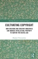 Book jacket for Cultivating copyright : how creators and creative industries can harness intellectual property to survive the digital age 