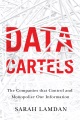 Book jacket for Data cartels : the companies that control and monopolize our information 