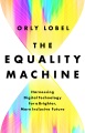 Book jacket for The equality machine : harnessing digital technology for a brighter, more inclusive future 