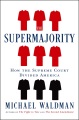 Book jacket for The supermajority : how the Supreme Court divided America 