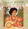 THE LAST PRINCESS : THE STORY OF PRINCESS KA'IULANI OF HAWAI'I.