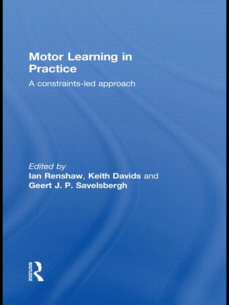 Motor learning in practice : a constraints-led approach