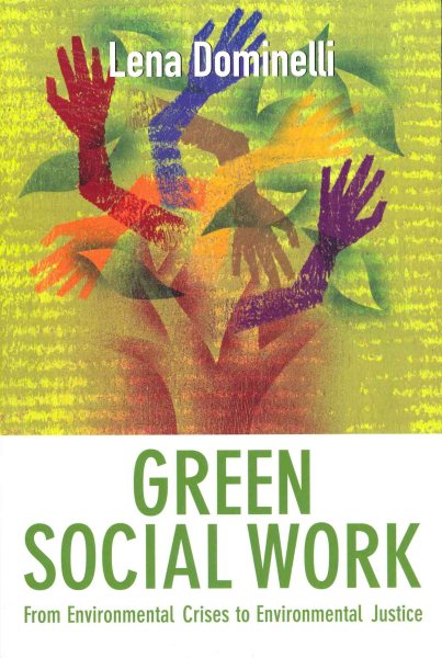 Green social work : from environmental crises to environmental justice