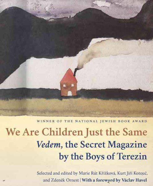 We are children just the same : Vedem, the secret magazine by the boys of Terezin